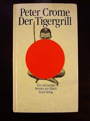 Bild des Verkufers fr Der Tigergrill. Ein satirischer Roman aus Japan zum Verkauf von Rudi Euchler Buchhandlung & Antiquariat