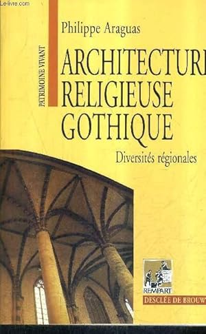 ARCHITECTURE RELIGIEUSE GOTHIQUE - DIVERSITES REGIONALES XIIE - XIVE SIECLE - COLLECTION PATRIMOI...