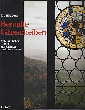 Bild des Verkufers fr Bemalte Glasscheiben. Volkstmliches Leben auf Kabinett- und Bierscheiben. zum Verkauf von Versandantiquariat Alraune