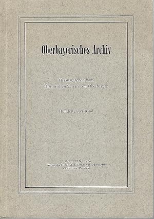 Oberbayerisches Archiv. Herausgegeben vom Historischen Verein von Oberbayern. Hunderterster (101....