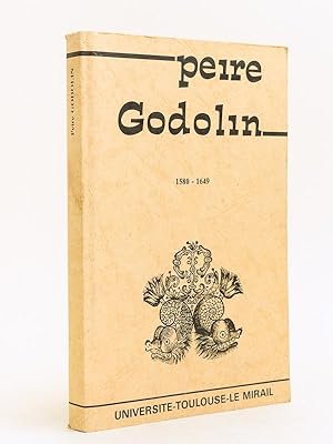 Pèire Godolin 1580 - 1649. Actes du Colloque international. Université de Toulouse - Le Mirail, 8...