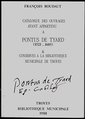 Bild des Verkufers fr Catalogue des ouvrages ayant appartenu  Pontus de Tyard (1521-1605) & conservs  la Bibliothque municipale de Troyes. Av.-prop. Jean-Paul Oddos. zum Verkauf von ArturusRex