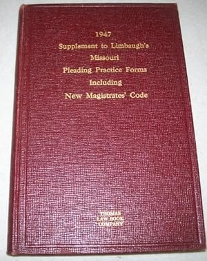 Seller image for 1947 Cumulative Supplement to Limbaugh's Missouri Pleading Practice Procedures and Forms Bringing Volumes 1 and 2 to Date Including New Code for Magistrates' Courts for sale by Easy Chair Books