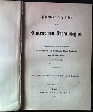 Imagen del vendedor de Kleinere Schriften von Vincenz von Zuccalmaglio. Zusammengestellt und herausgegeben bei Gelegenheit der Enthllung seines Denkmals am 26.Mai 1881 in Gevenbroich. a la venta por books4less (Versandantiquariat Petra Gros GmbH & Co. KG)