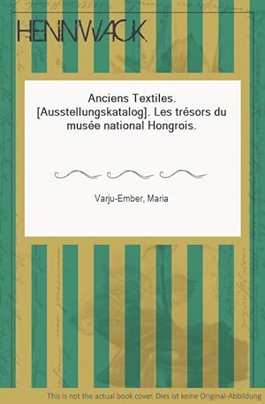 Seller image for Anciens Textiles. [Ausstellungskatalog]. Les trsors du muse national Hongrois. for sale by HENNWACK - Berlins grtes Antiquariat