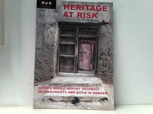 Bild des Verkufers fr Heritage at Risk ICOMOPS World Report 2006/2007 on Monuments and Sites in danger zum Verkauf von ABC Versand e.K.