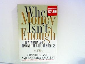 Immagine del venditore per When Money Isn't Enough: How Women Are Finding the Soul of Success venduto da ANTIQUARIAT FRDEBUCH Inh.Michael Simon