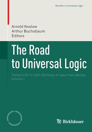 Image du vendeur pour The Road to Universal Logic mis en vente par BuchWeltWeit Ludwig Meier e.K.