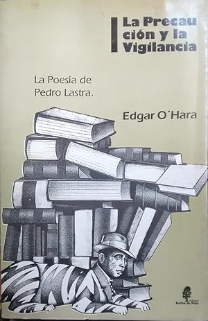 Seller image for La precaucin y la vigilancia. La poesa de Pedro Lastra for sale by Librera Monte Sarmiento