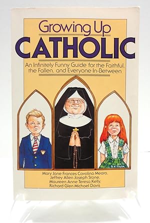 Seller image for Growing Up Catholic: An Infinitely Funny Guide for the Faithful, the Fallen, and Everyone In-Between for sale by The Parnassus BookShop