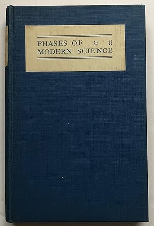 Image du vendeur pour Phases Of Modern Science Published In Connection With The Science Exhibit Arranged By A Committee Of The Royal Society In The Pavilion Of His Majesty's Government At The British Empire Exhibition 1925. SCARCE mis en vente par Deightons