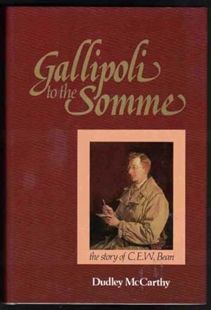 GALLIPOLI TO THE SOMME The Story of C. E. W. Bean