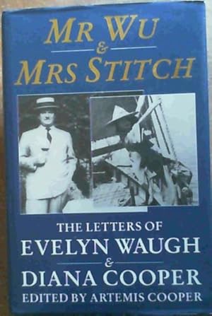 Seller image for Mr. Wu &amp; Mrs. Stitch: The Letters of Evelyn Waugh &amp; Diana Cooper for sale by Chapter 1