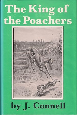 Seller image for THE KING OF THE POACHERS. By J. Connell. 1983 Tideline Books new hardback edition of CONFESSIONS OF A POACHER. for sale by Coch-y-Bonddu Books Ltd