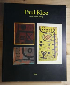 Seller image for Paul Klee. Im Zeichen der Teilung. Die Geschichte zerschnittener Kunst Paul Klees 1883-1940. Mit vollstndiger Dokumentation. Kunstsammlung Nordrhein-.Westfalen, Dsseldorf und Staatsgalerie Stuttgart, 1995. for sale by Antiquariat Robert Loest