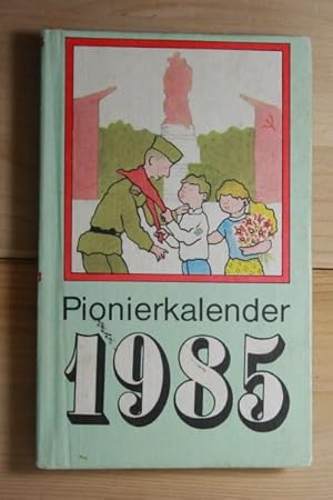 Pionierkalender 1985. Hrsg.: Im Auftrag des Zentralrates der FDJ, von Näther, Heidemarie u. Kirne...