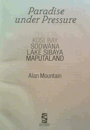 Image du vendeur pour Paradise under Pressure - St Lucia, Kosi Bay, Sodwana, Lake Sibaya, Maputaland mis en vente par Chapter 1