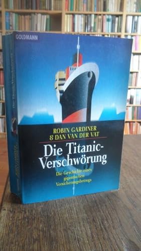 Immagine del venditore per Die Titanic-Verschwrung. Die Geschichte eines gigantischen Versicherungsbetrugs. venduto da Antiquariat Floeder