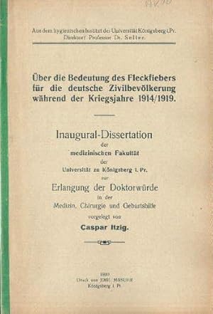 Über die Bedeutung des Fleckfiebers für die deutsche Zivilbevölkerung währen der Kriegsjahre 1914...