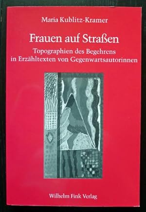 Bild des Verkufers fr Frauen auf Straen. Topographien des Begehrens in Erzhltexten von Gegenwartsautorinnen. zum Verkauf von Versandantiquariat Wolfgang Petry