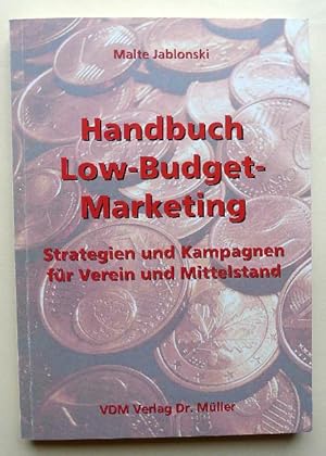 Seller image for Handbuch Low-Budget-Marketing. Strategien und Kampagnen fr Verein und Mittelstand. for sale by Versandantiquariat Wolfgang Petry