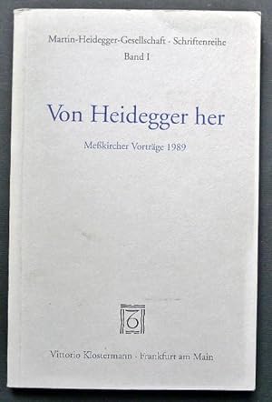 Seller image for Von Heidegger her. Wirkungen in Philosophie - Kunst - Medizin. Mekircher Vortrge 1989. for sale by Versandantiquariat Wolfgang Petry