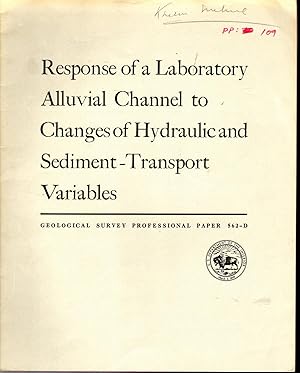 Seller image for Response of a Laboratory Alluvial Channel to Changes of Hydraulic and Sediment-Transport Variables Sediment Transport in Alluvial Channels; Geological Survey Professional Paper 562-D for sale by Dorley House Books, Inc.