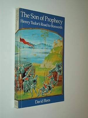 Seller image for The Son Of Prophecy: Henry Tudor's Road to Bosworth for sale by Rodney Rogers