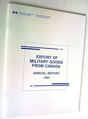 Imagen del vendedor de Exportation de marchandises militaires du Canada. Rapport annuel 1993 - Export of Military Goods from Canada. Annual Report 1993 a la venta por Claudine Bouvier