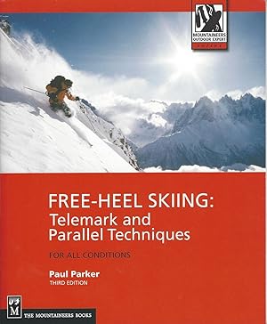 Free-Heel Skiing Telemark and Parallel Techniques for All Condition, 3rd Edition