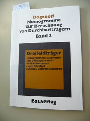 Seller image for Nomogramme zur Berechnung von Durchlauftrgern : Teil: 2. Dreifeldtrger : mit ungleichen Sttzweiten u. beliebigen Lasten im Stahlbetonbau (nach DIN 1045), Stahlbau u. Maschinenbau. for sale by Gebrauchtbcherlogistik  H.J. Lauterbach