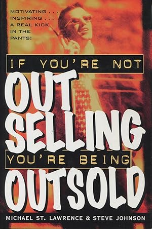 Seller image for If You're Not Out Selling, You're Being Outsold for sale by Kenneth A. Himber