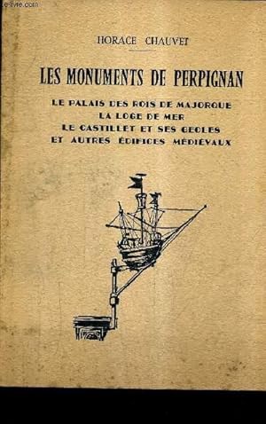 Immagine del venditore per LES MONUMENTS DE PERPIGNAN LE PALAIS DES ROIS DE MAJORQUE LA LOGE DE MER LE CASTILLET ET SES GEOLES ET AUTRES EDIFICES MEDIEVAUX. venduto da Le-Livre