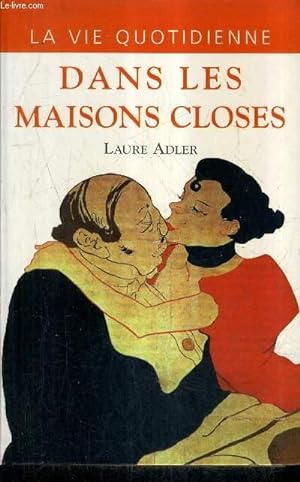 Bild des Verkufers fr LA VIE QUOTIDIENNE DANS LES MAISONS CLOSES 1830-1930. zum Verkauf von Le-Livre