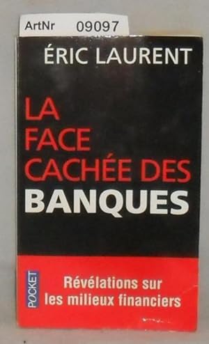 La face cachée des banques - scandales et révélations sur les milieux financiers