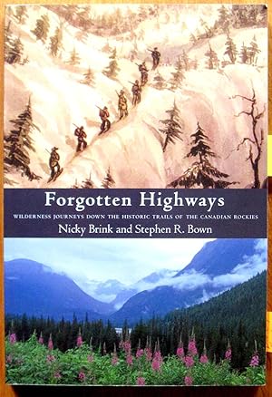 Seller image for Forgotten Highways. Wilderness Journeys Down the Historic Trails of the Canadian Rockies. for sale by Ken Jackson