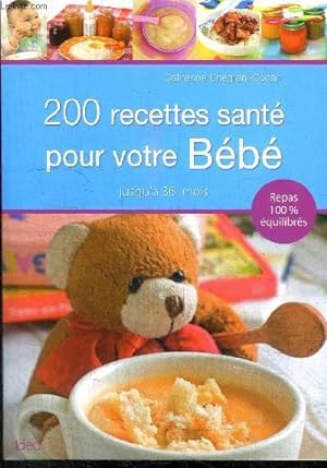 Bild des Verkufers fr 200 RECETTES SANTE POUR VOTRE BEBE zum Verkauf von Le-Livre