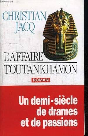 Image du vendeur pour L'AFFAIRE TOUTANKHAMON - UN DEMI SIECLE DE DRAMES ET DE PASSIONS. mis en vente par Le-Livre