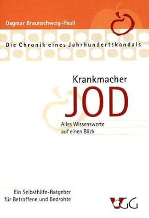 Krankmacher Jod : die Chronik eines Jahrhundertskandals ; alles Wissenswerte auf einen Blick ; ei...