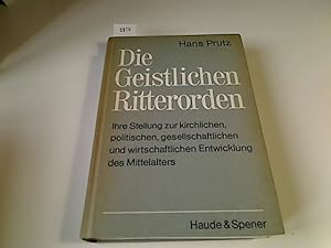 Bild des Verkufers fr Die geistlichen Ritterorden : ihre Stellung zur kirchl., polit., gesellschaftl. u. wirtschaftl. Entwicklung d. Mittelalters. von zum Verkauf von Antiquariat im Kaiserviertel | Wimbauer Buchversand