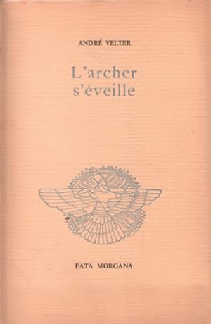 Imagen del vendedor de L'archer s'veille a la venta por librairie philippe arnaiz