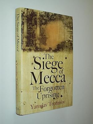 Immagine del venditore per The Siege Of Mecca: The Forgotten Uprising venduto da Rodney Rogers