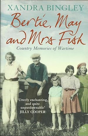Imagen del vendedor de Bertie, May and Mrs Fish - Country memories of wartime a la venta por Chaucer Head Bookshop, Stratford on Avon