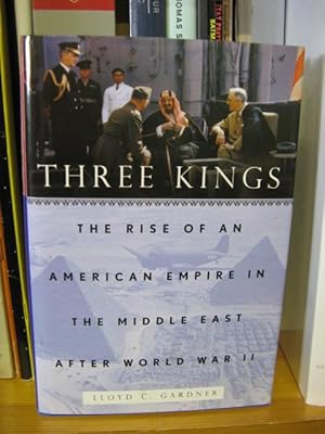 Bild des Verkufers fr Three Kings: The Rise of an American Empire in the Middle East After World War II zum Verkauf von PsychoBabel & Skoob Books