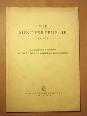 Die Bundesrepublik 1958/59. Alphabetisches Verzeichnis der bei den Behörden aufgeführten Personen...