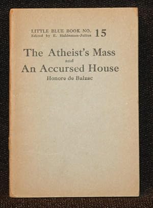 Image du vendeur pour The Atheist's Mass and An Accursed House (Little Blue Book #15) mis en vente par Nineveh & Tyre