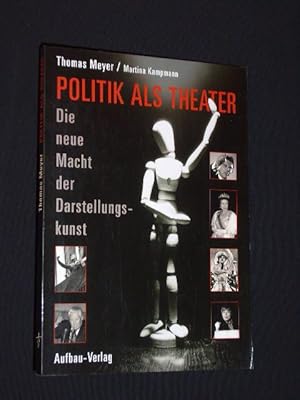 Seller image for Politik als Theater. Die neue Macht der Darstellungskunst for sale by Fast alles Theater! Antiquariat fr die darstellenden Knste