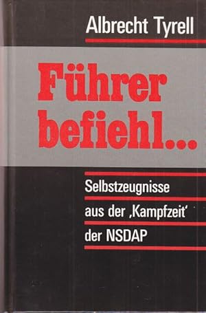 Führer befiehl. Selbstzeugnisse aus der 'Kampfzeit der NSDAP.