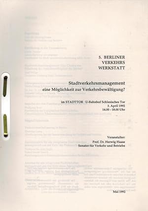 5. Berliner Verkehrswerkstatt 3. April 1992. Stadtverkehrsmanagement - eine Möglichkeit zur Verke...