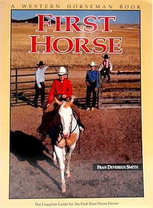 Imagen del vendedor de First Horse: The Complete Guide for the First-Time Horse Owner (A Western Horseman Book) a la venta por The Parnassus BookShop